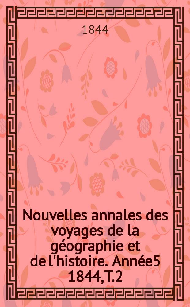 Nouvelles annales des voyages de la géographie et de l'histoire. Année5 1844, T.2
