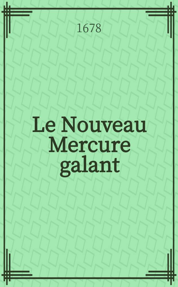 Le Nouveau Mercure galant : Contenant les nouvelles du mois et plusieurs autres. T.10, D&eacute;cembre : 1677