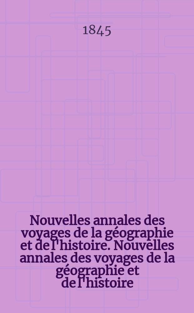 Nouvelles annales des voyages de la géographie et de l'histoire. Nouvelles annales des voyages de la géographie et de l'histoire
