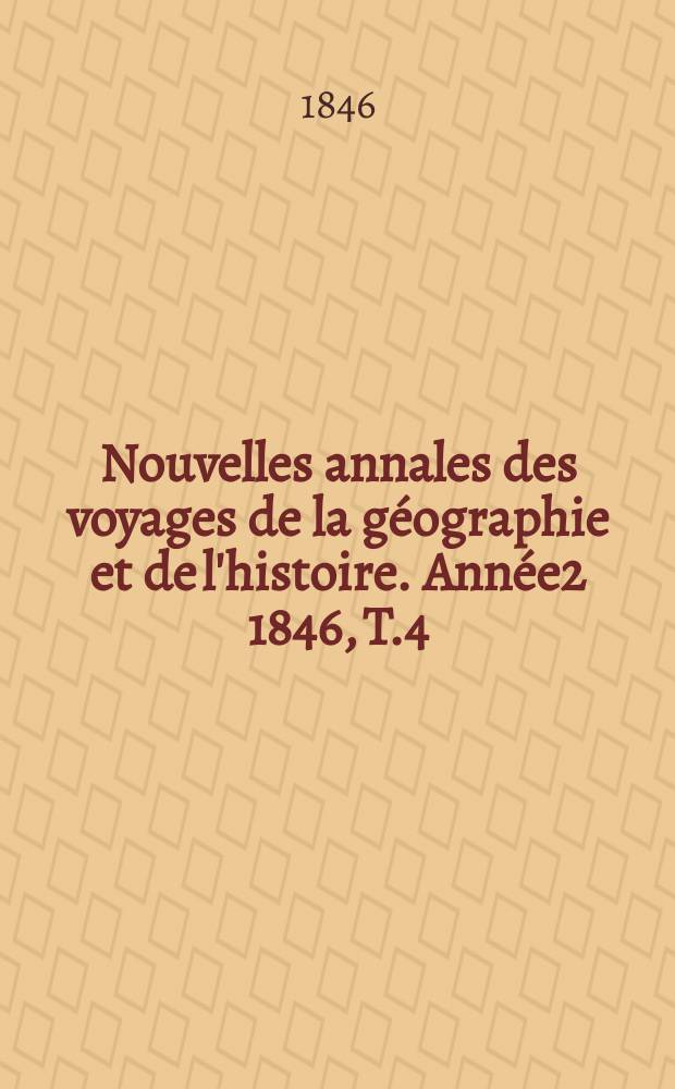 Nouvelles annales des voyages de la géographie et de l'histoire. Année2 1846, T.4