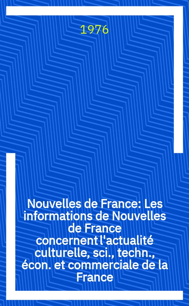 Nouvelles de France : Les informations de Nouvelles de France concernent l'actualité culturelle, sci., techn., écon. et commerciale de la France
