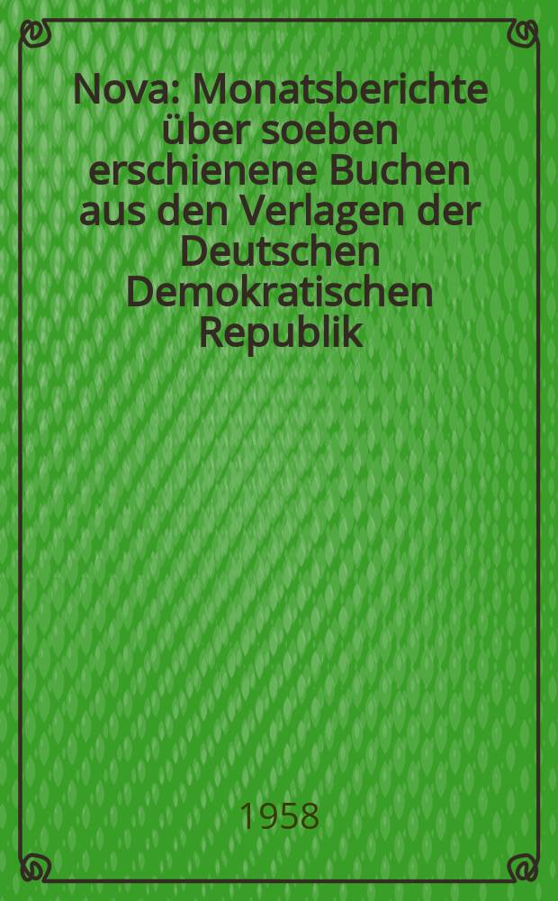 Nova : Monatsberichte über soeben erschienene Buchen aus den Verlagen der Deutschen Demokratischen Republik