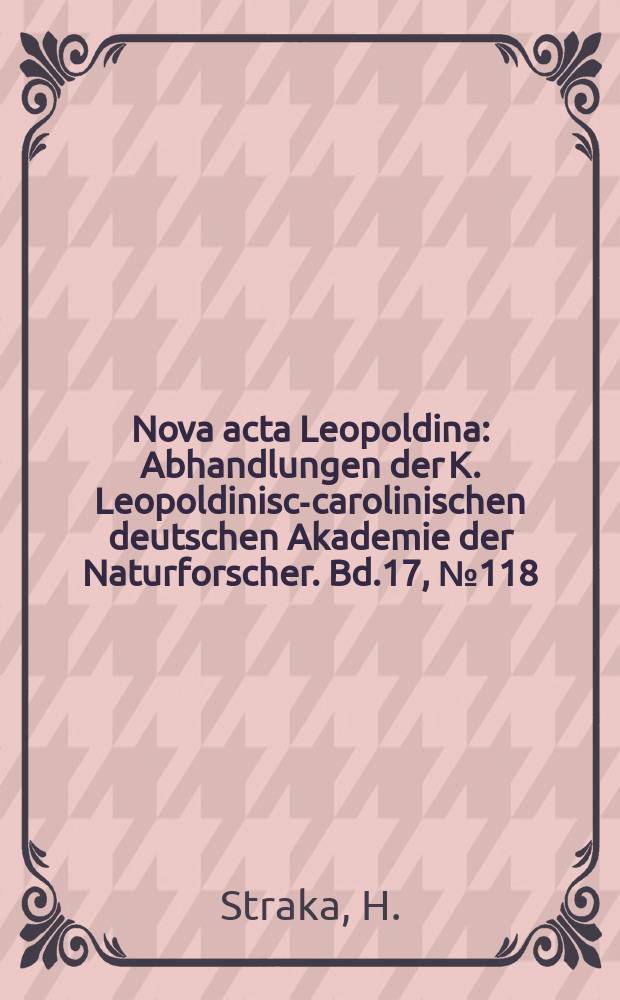 Nova acta Leopoldina : Abhandlungen der K. Leopoldinisch- carolinischen deutschen Akademie der Naturforscher. Bd.17, №118 : Anatomische und entwicklungsgeschichtliche Untersuchungen an Fruchten paraspermer Mesembryanthemen