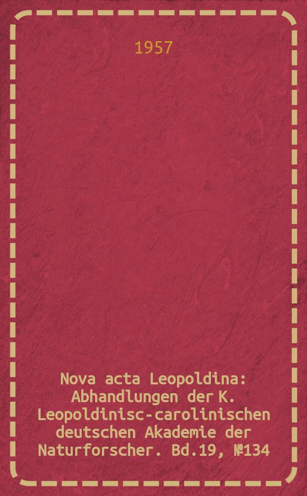 Nova acta Leopoldina : Abhandlungen der K. Leopoldinisch- carolinischen deutschen Akademie der Naturforscher. Bd.19, №134 : Das Virus- Problem