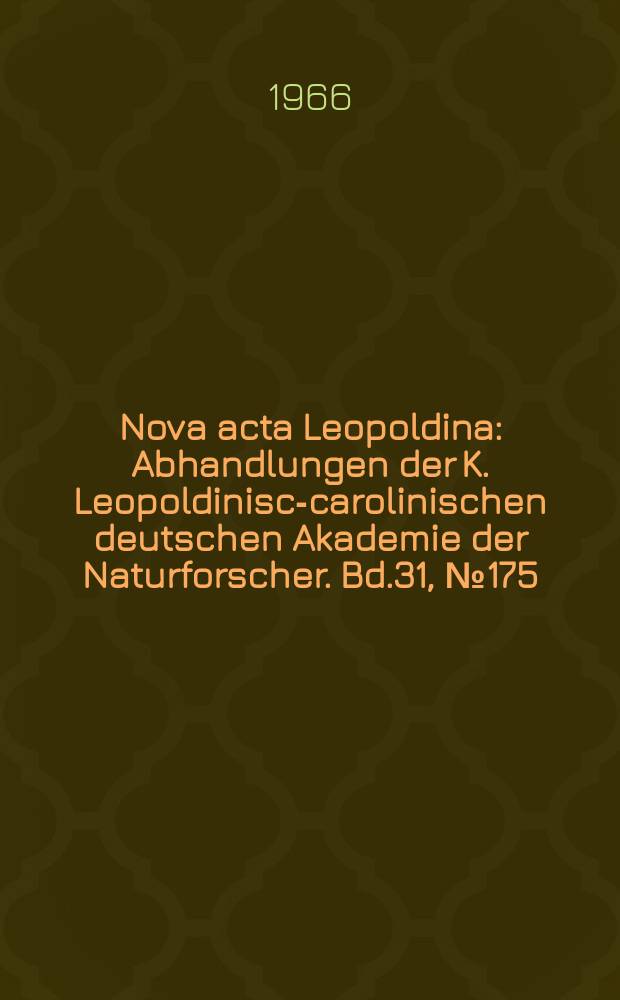Nova acta Leopoldina : Abhandlungen der K. Leopoldinisch- carolinischen deutschen Akademie der Naturforscher. Bd.31, №175 : Fortschritte der Amyloidforschung