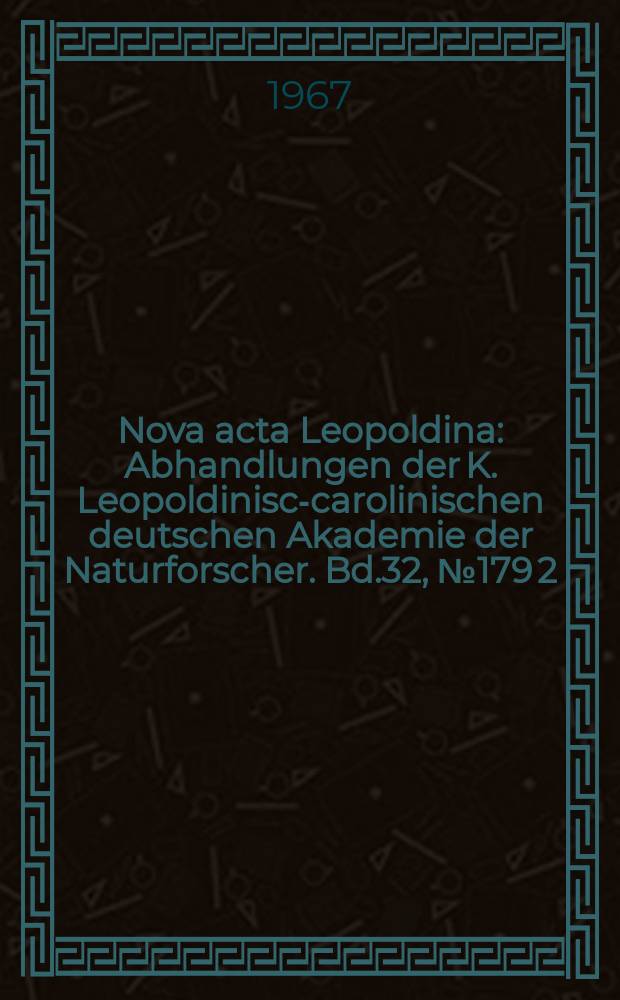 Nova acta Leopoldina : Abhandlungen der K. Leopoldinisch- carolinischen deutschen Akademie der Naturforscher. Bd.32, №179[2] : Der Alloxandiabetes Morphologie, Chemismus und Literatur