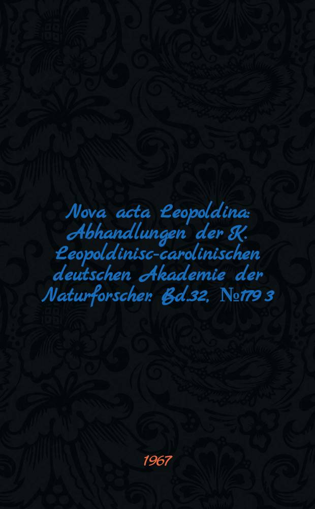 Nova acta Leopoldina : Abhandlungen der K. Leopoldinisch- carolinischen deutschen Akademie der Naturforscher. Bd.32, №179[3] : Der Alloxandiabetes Morphologie, Chemismus und Literatur