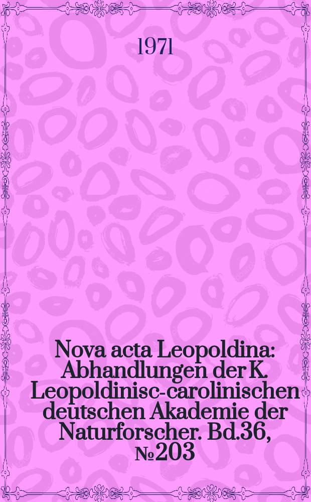 Nova acta Leopoldina : Abhandlungen der K. Leopoldinisch- carolinischen deutschen Akademie der Naturforscher. Bd.36, №203 : Untersuchungen über die Anzahl...