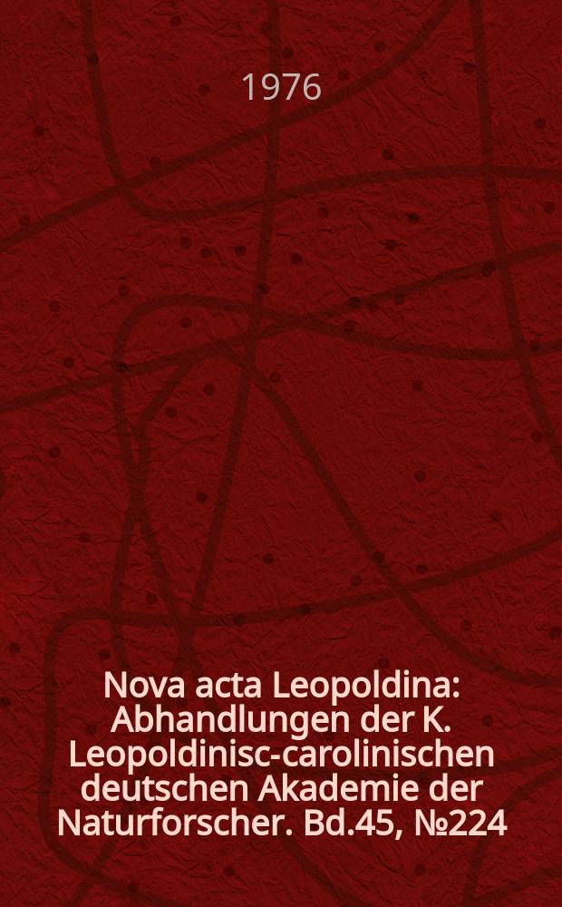 Nova acta Leopoldina : Abhandlungen der K. Leopoldinisch- carolinischen deutschen Akademie der Naturforscher. Bd.45, №224 : Franz- Kossmat- Symposion