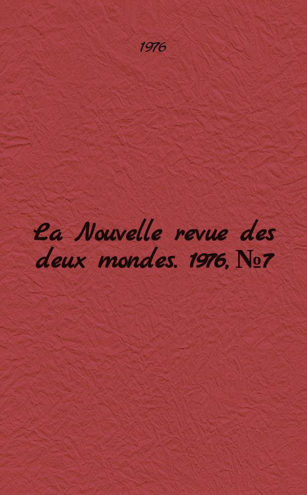 La Nouvelle revue des deux mondes. 1976, №7