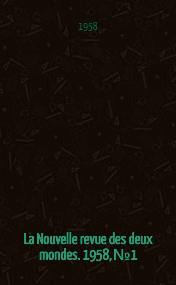 La Nouvelle revue des deux mondes. 1958, №1