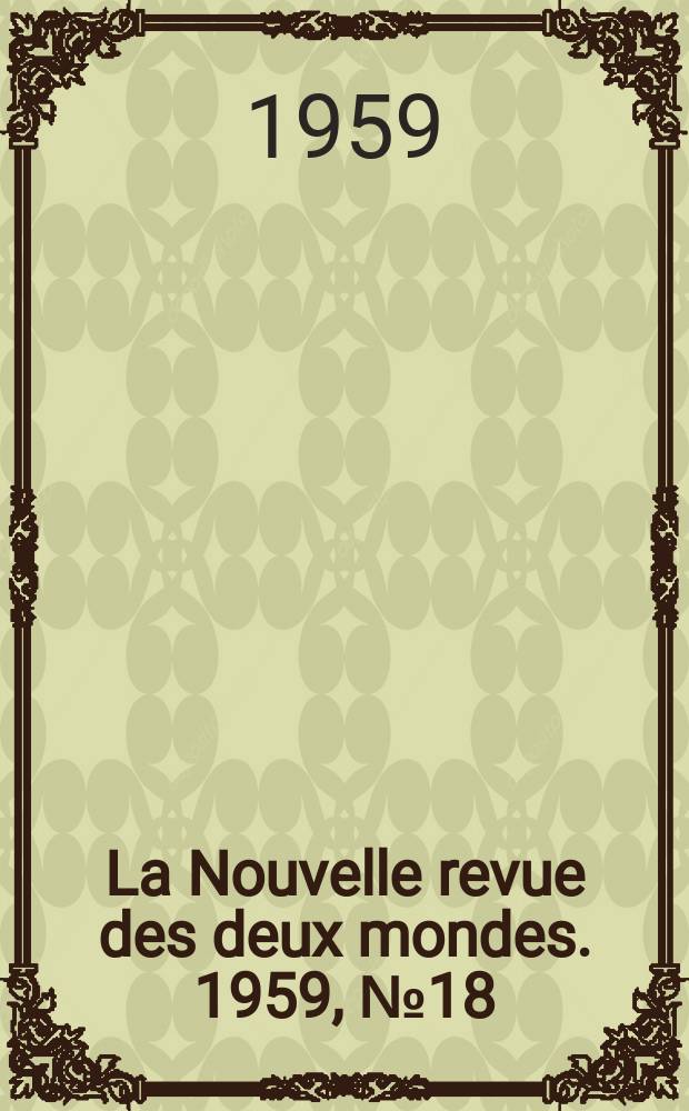 La Nouvelle revue des deux mondes. 1959, №18
