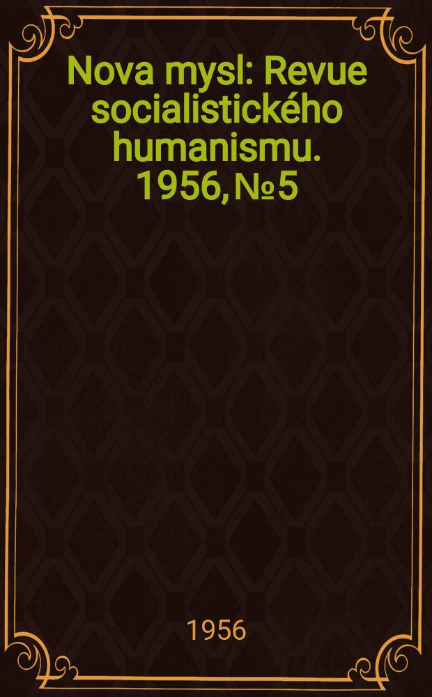 Nova mysl : Revue socialistického humanismu. 1956, №5