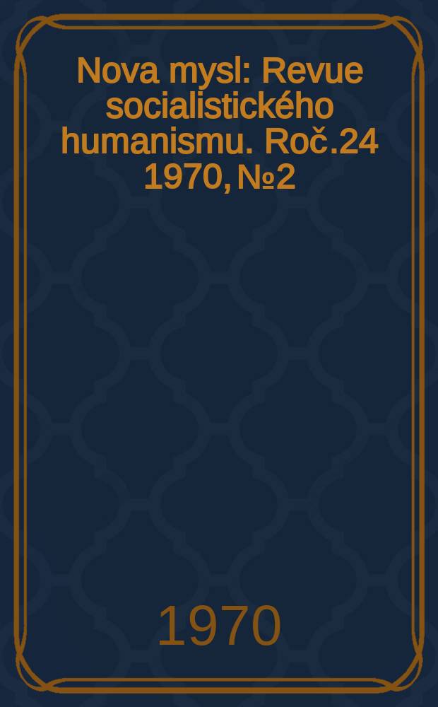 Nova mysl : Revue socialistického humanismu. Roč.24 1970, №2