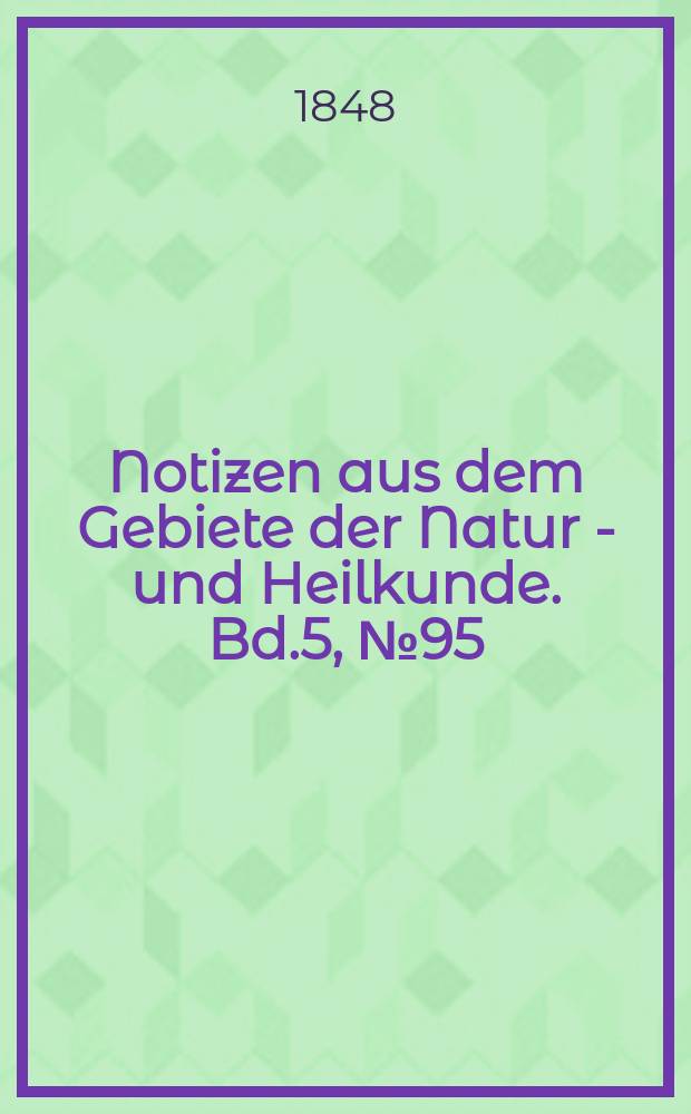 Notizen aus dem Gebiete der Natur - und Heilkunde. Bd.5, №95