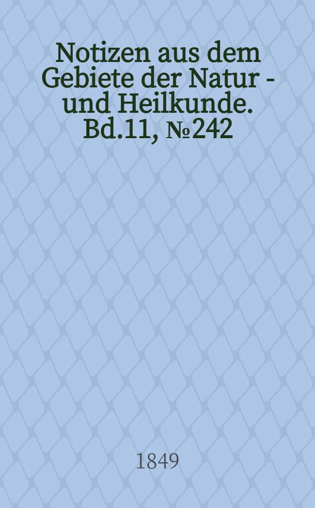Notizen aus dem Gebiete der Natur - und Heilkunde. Bd.11, №242