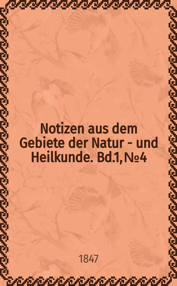 Notizen aus dem Gebiete der Natur - und Heilkunde. Bd.1, №4