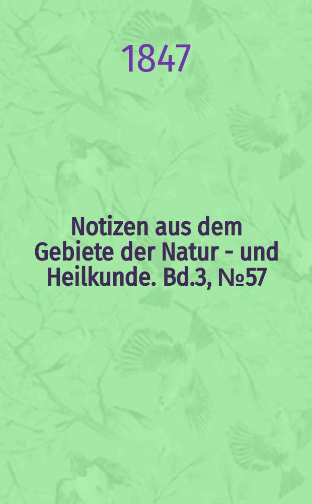 Notizen aus dem Gebiete der Natur - und Heilkunde. Bd.3, №57