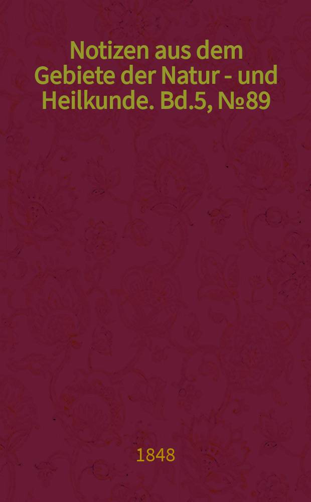 Notizen aus dem Gebiete der Natur - und Heilkunde. Bd.5, №89