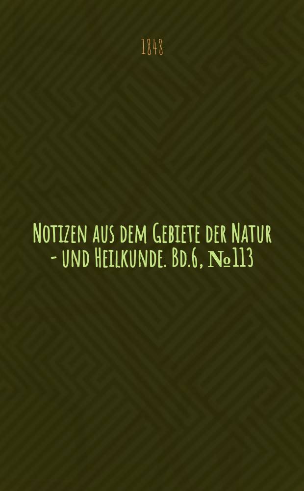 Notizen aus dem Gebiete der Natur - und Heilkunde. Bd.6, №113