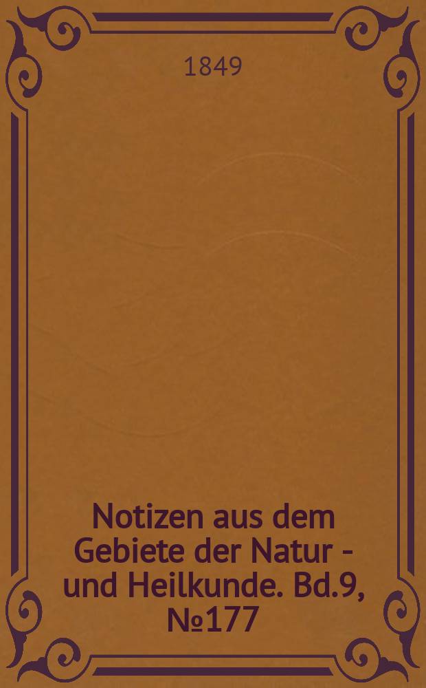 Notizen aus dem Gebiete der Natur - und Heilkunde. Bd.9, №177