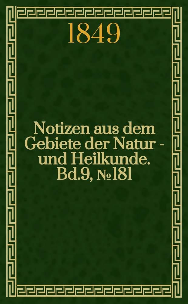 Notizen aus dem Gebiete der Natur - und Heilkunde. Bd.9, №181