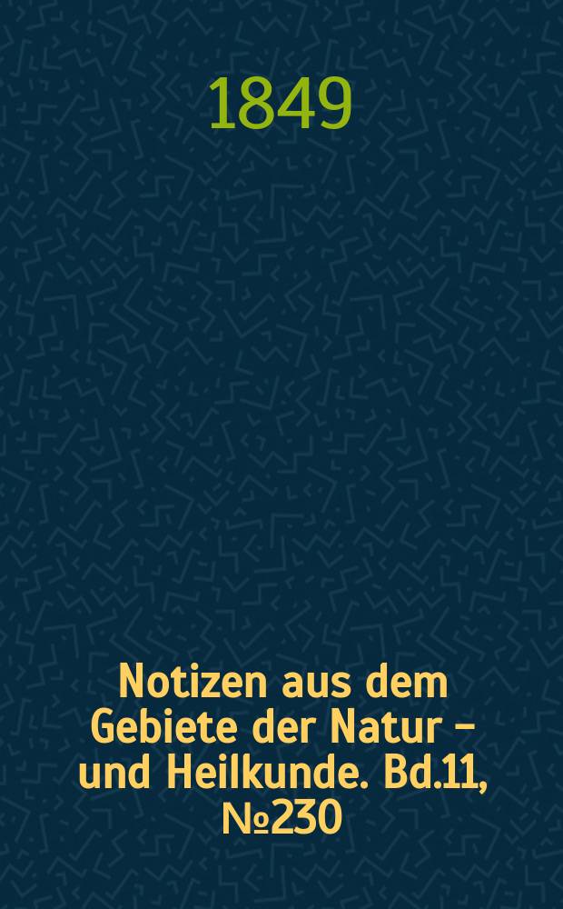 Notizen aus dem Gebiete der Natur - und Heilkunde. Bd.11, №230