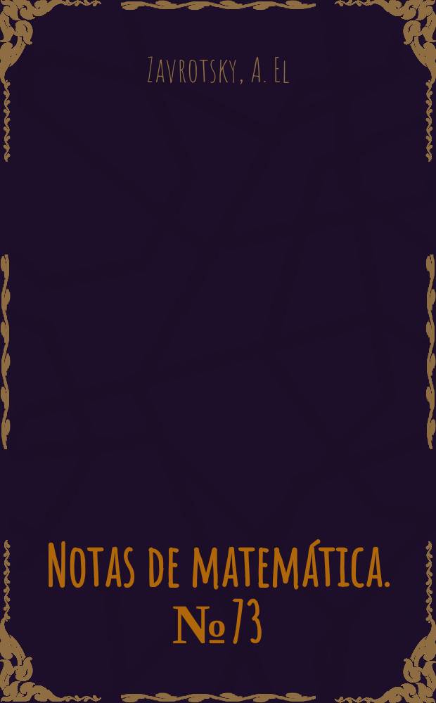 Notas de matem&aacute;tica. №73 : Gesseliano