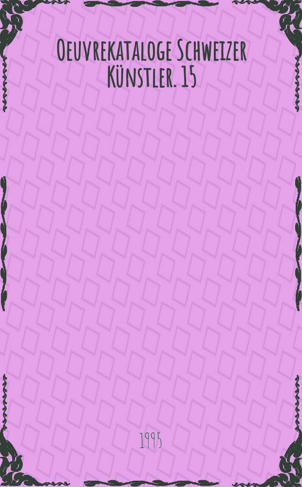 Oeuvrekataloge Schweizer Künstler. 15 : Camille Graeser
