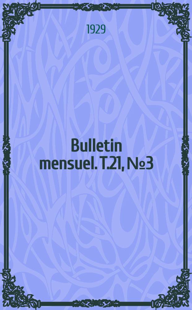 Bulletin mensuel. T.21, №3