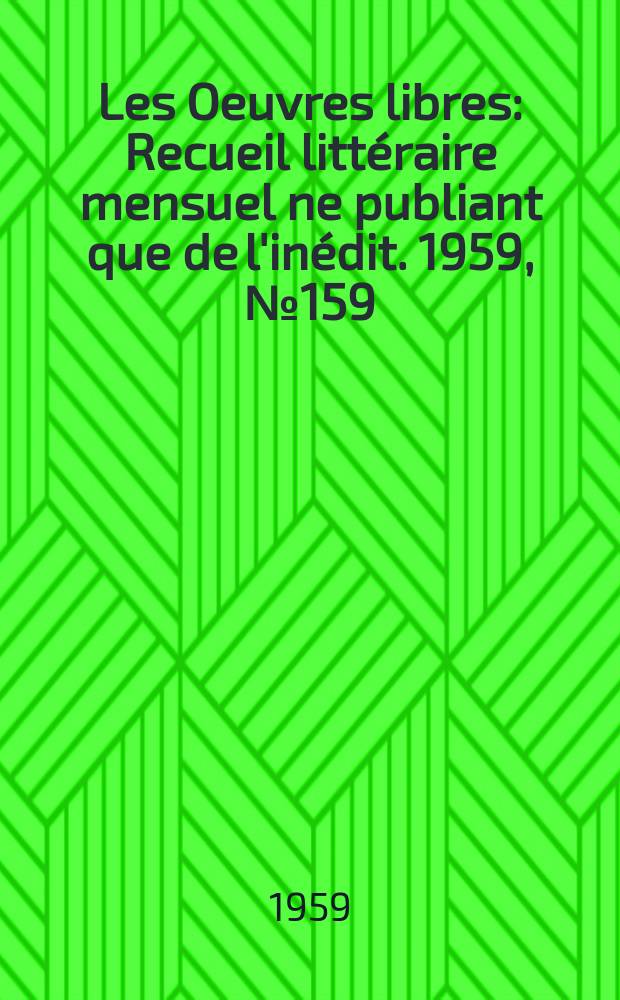 Les Oeuvres libres : Recueil littéraire mensuel ne publiant que de l'inédit. 1959, №159