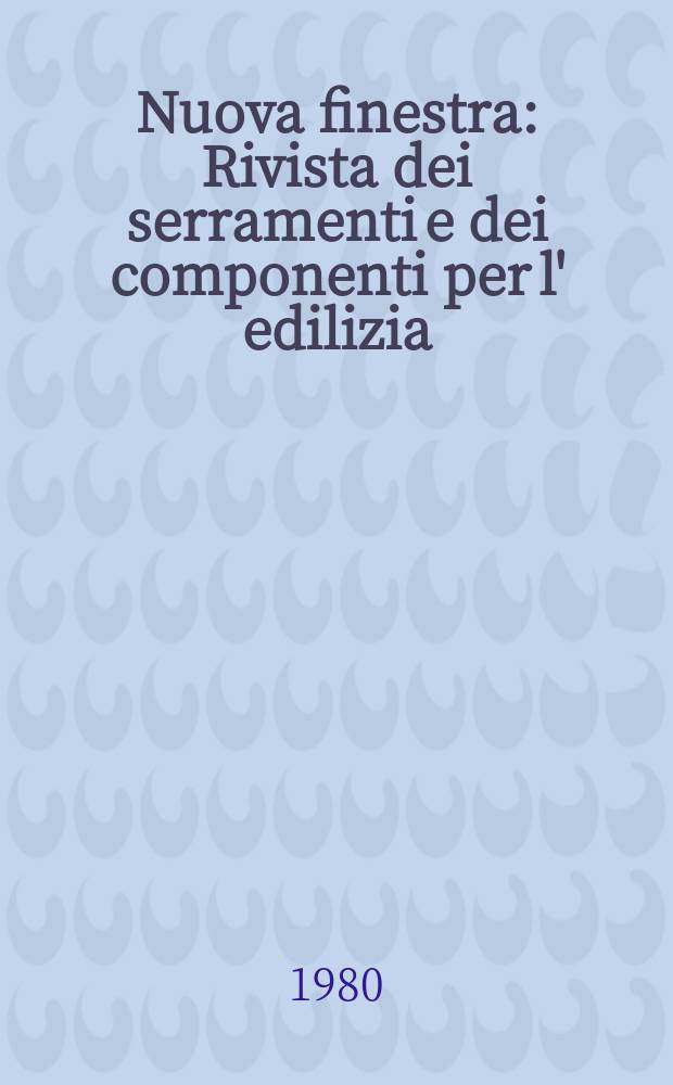 Nuova finestra : Rivista dei serramenti e dei componenti per l' edilizia