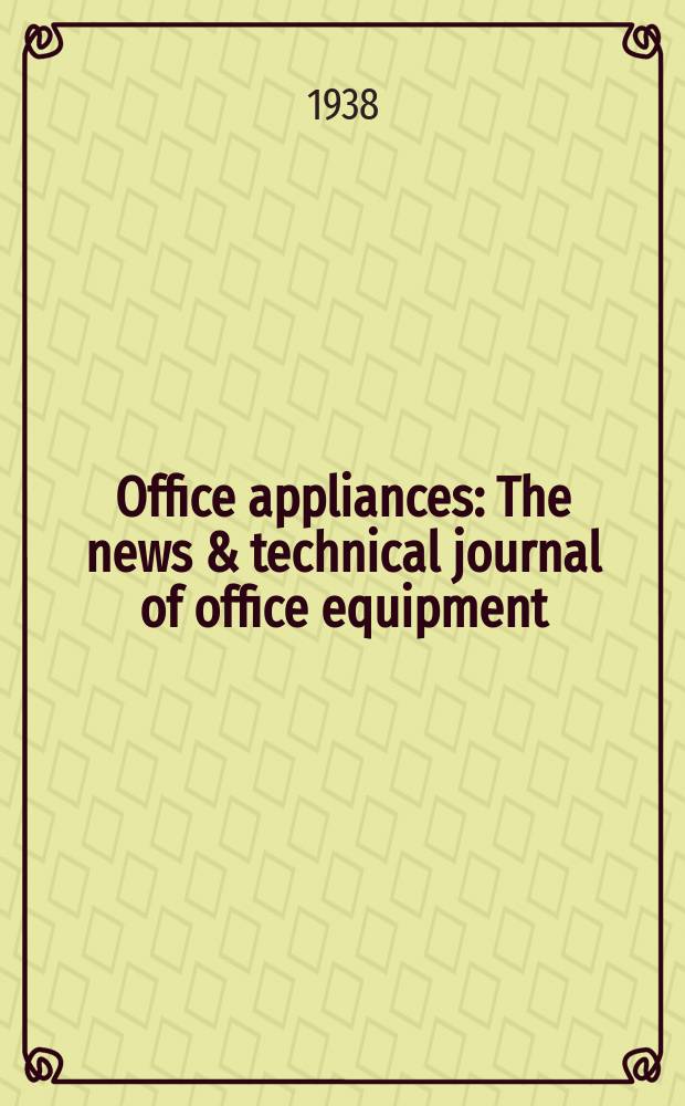Office appliances : The news & technical journal of office equipment : Est. 1904, Succeeding & embodying American stationer New York, est 1873, Typewriter trade journal & Office system. New York 1904
