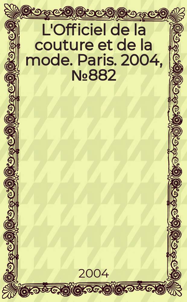 L'Officiel de la couture et de la mode. Paris. 2004, №882