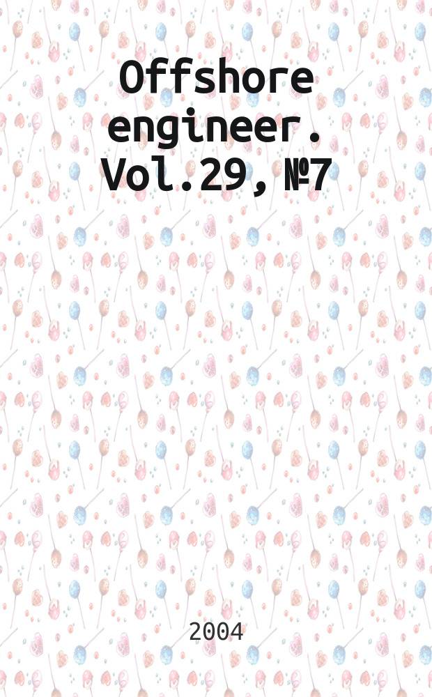 Offshore engineer. Vol.29, №7