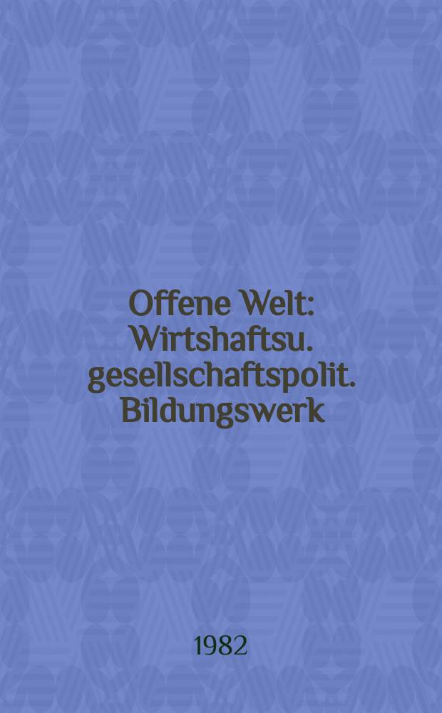 Offene Welt : Wirtshaftsu. gesellschaftspolit. Bildungswerk : Konzerte einer humanen Wirtschaftslehre