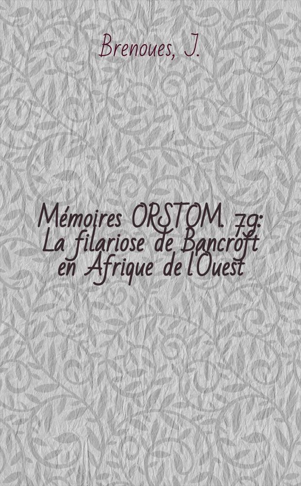 M&eacute;moires ORSTOM. 79 : La filariose de Bancroft en Afrique de l'Ouest
