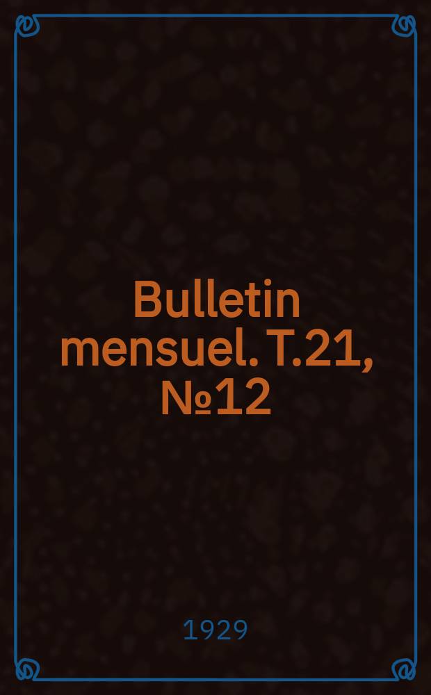 Bulletin mensuel. T.21, №12