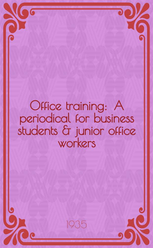 Office training : A periodical for business students & junior office workers : Editor Harold Downs