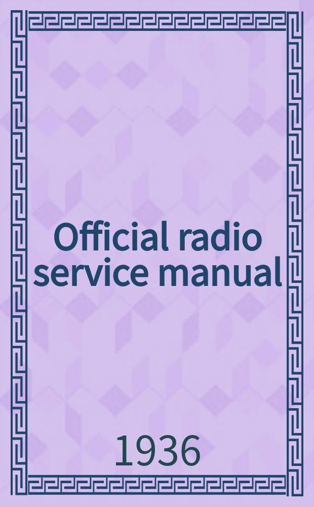 Official radio service manual : Complete Directory of all... radio receivers : Full radio service guide