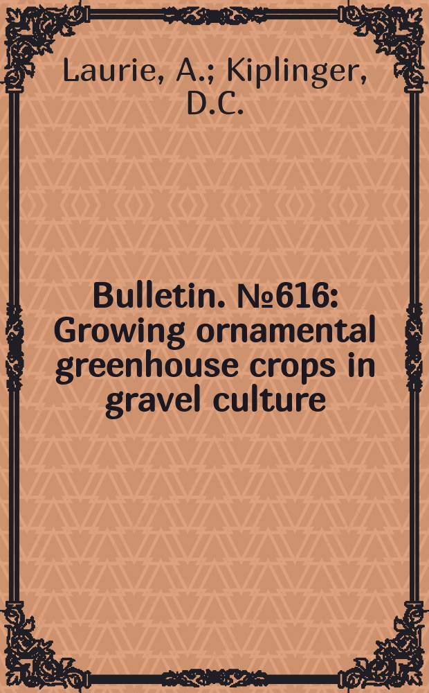 Bulletin. №616 : Growing ornamental greenhouse crops in gravel culture