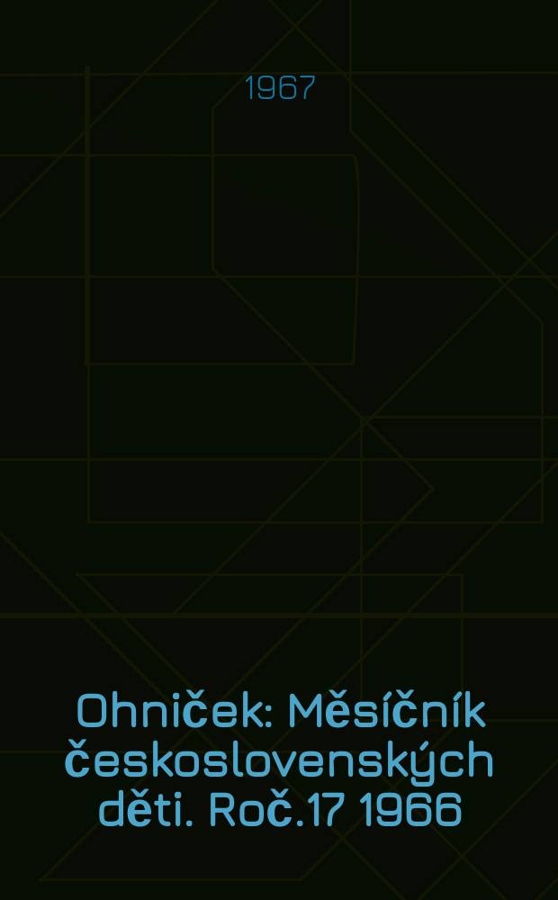 Ohniček : Měsíčník československých děti. Roč.17 1966/1967, č.5