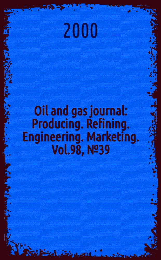 Oil and gas journal : Producing. Refining. Engineering. Marketing. Vol.98, №39