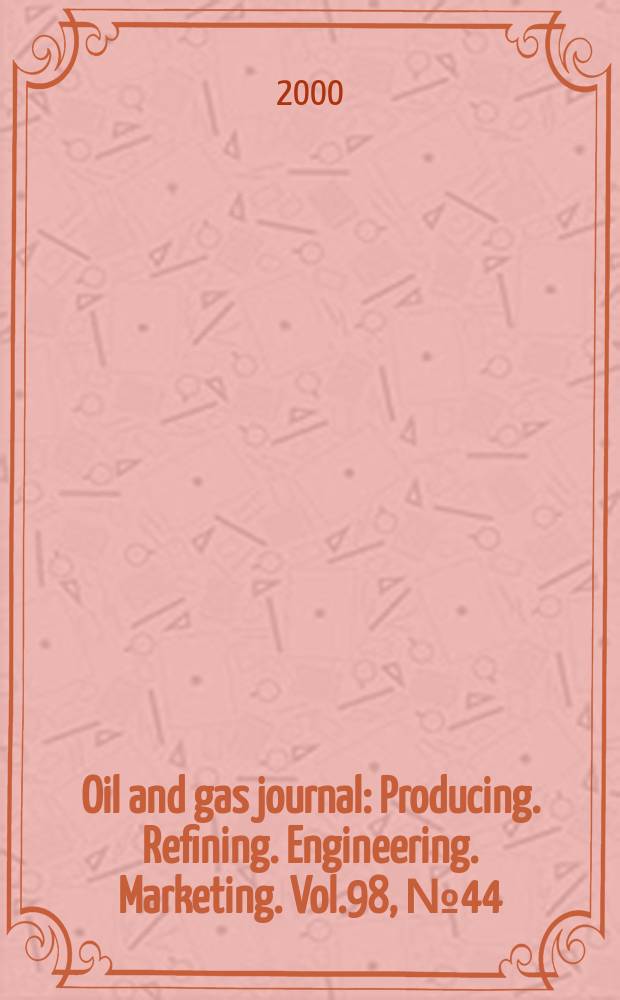 Oil and gas journal : Producing. Refining. Engineering. Marketing. Vol.98, №44