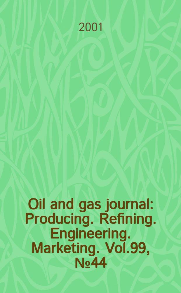 Oil and gas journal : Producing. Refining. Engineering. Marketing. Vol.99, №44