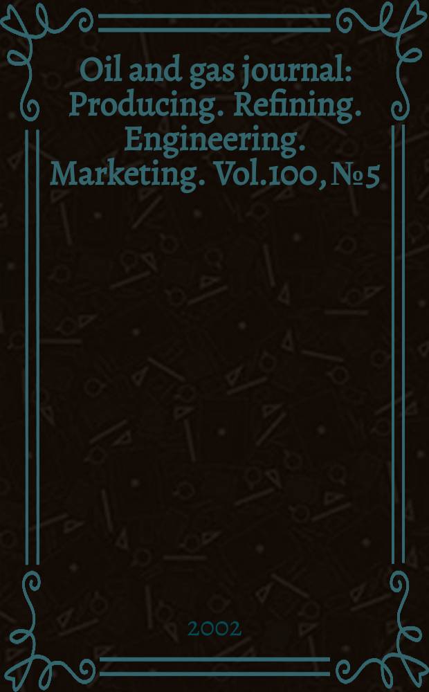 Oil and gas journal : Producing. Refining. Engineering. Marketing. Vol.100, №5