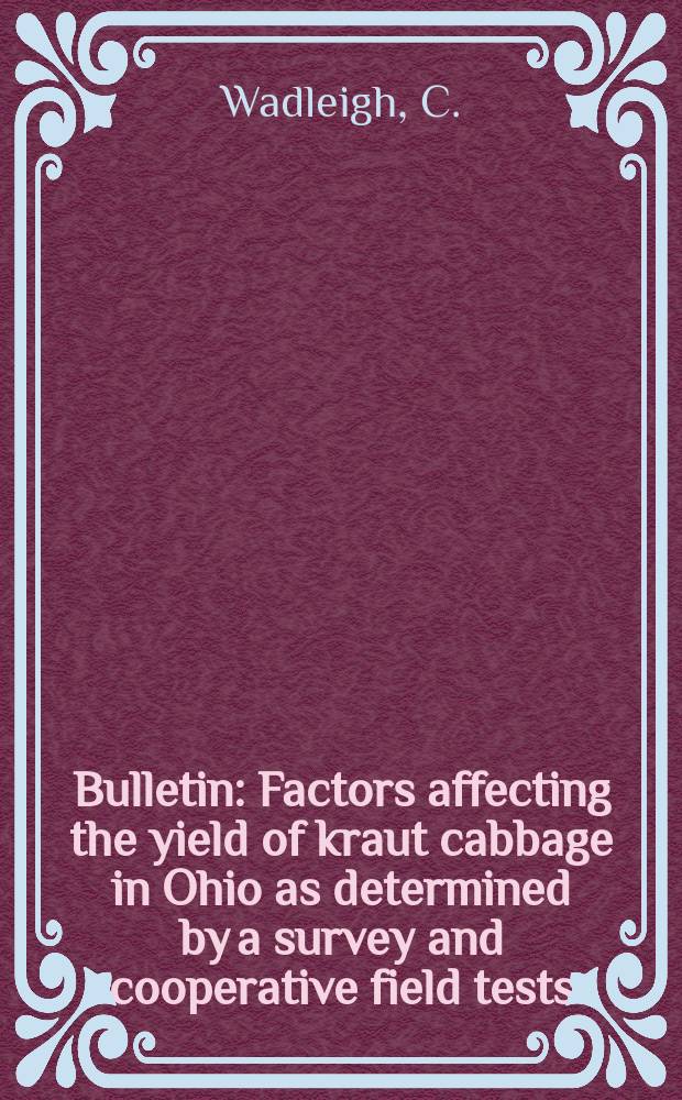 Bulletin : Factors affecting the yield of kraut cabbage in Ohio as determined by a survey and cooperative field tests
