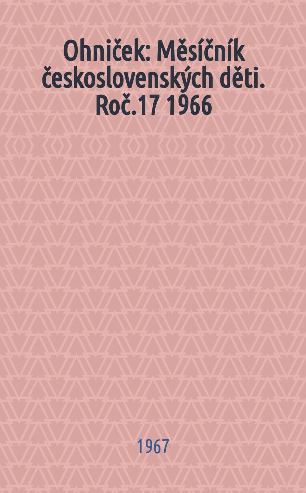 Ohniček : Měsíčník československých děti. Roč.17 1966/1967, č.6