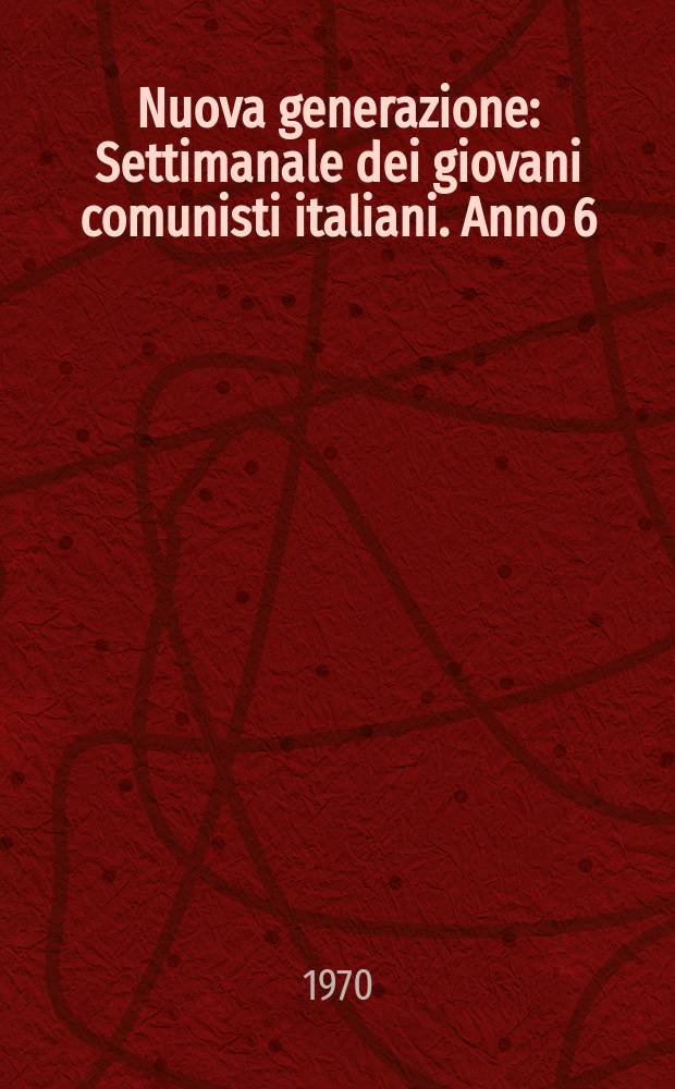 Nuova generazione : Settimanale dei giovani comunisti italiani. Anno[6](15) 1970, №64