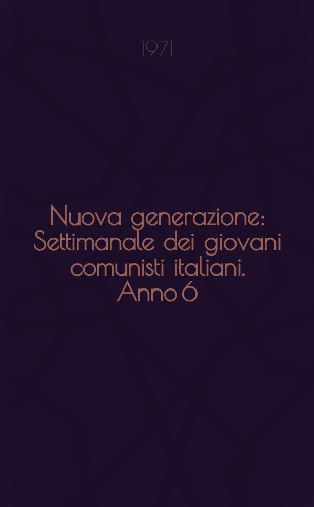 Nuova generazione : Settimanale dei giovani comunisti italiani. Anno[6](15) 1970, №75